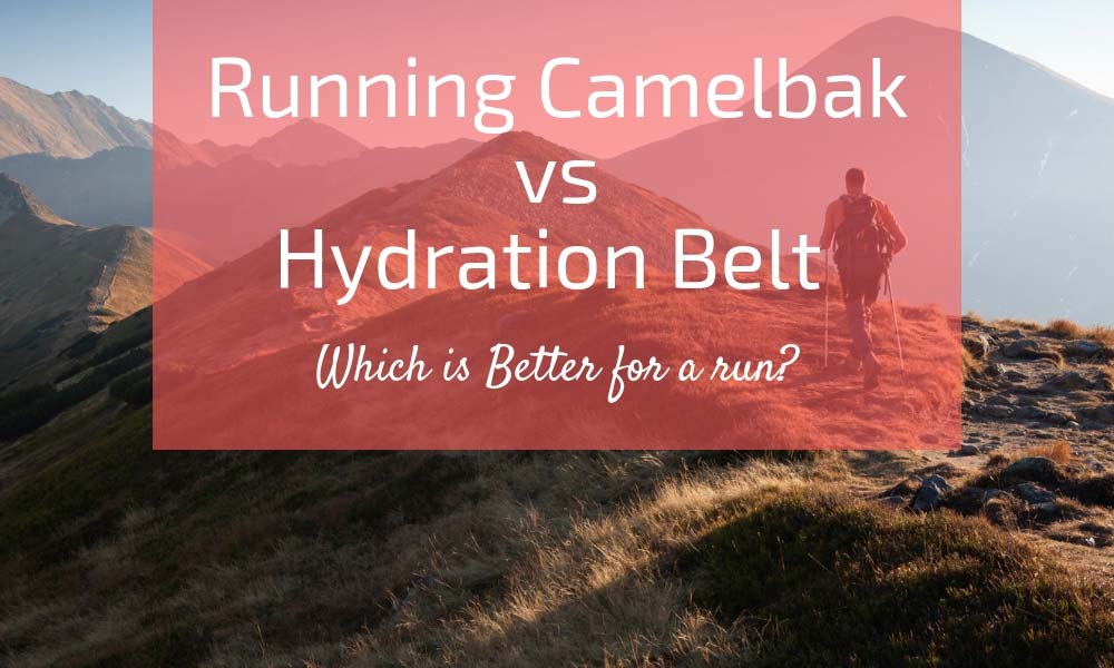 Running Camelbak vs Hydration Belt Which is Better